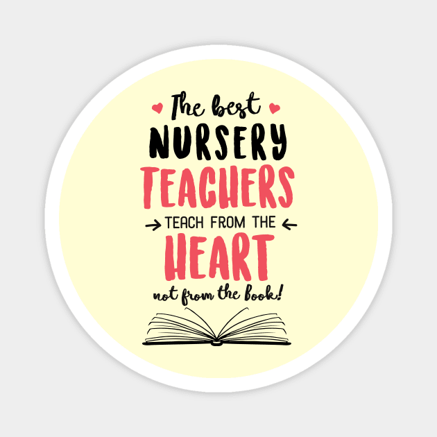 The best Nursery Teachers teach from the Heart Quote Magnet by BetterManufaktur